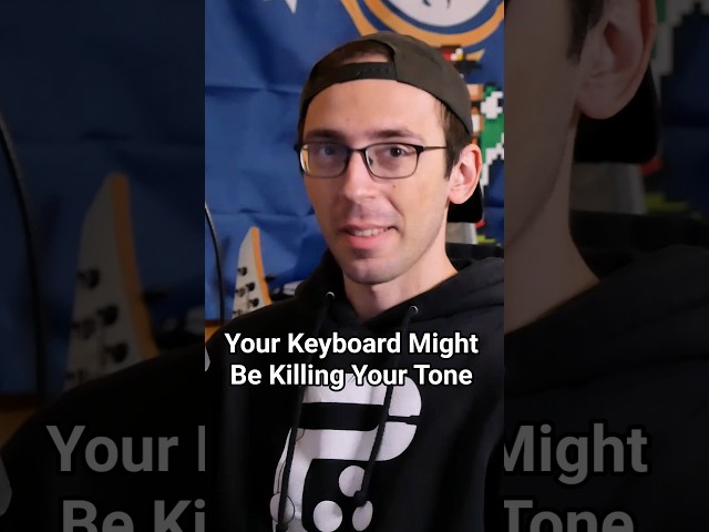Your Keyboard Might Be Killing Your Tone