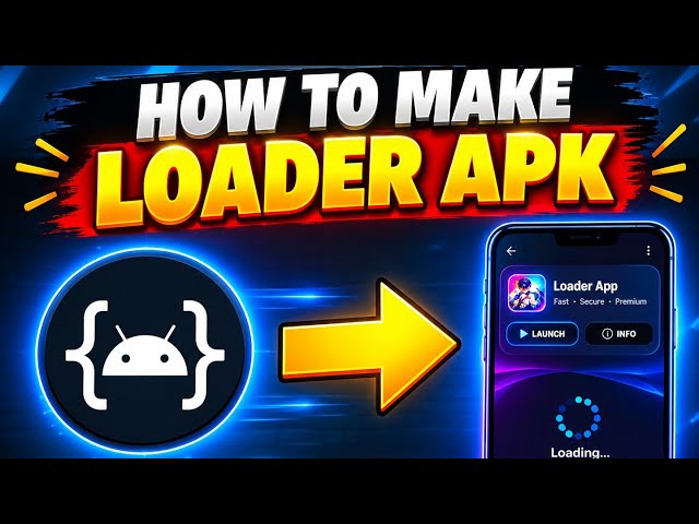 How to Make a Loader APK in Android 2026 | Complete Step-by-Step Tutorial 