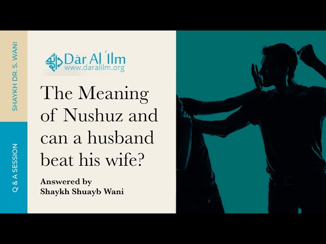 Question: The Meaning of Nushuz and can a husband beat his wife? | Shaykh Shuayb Wani