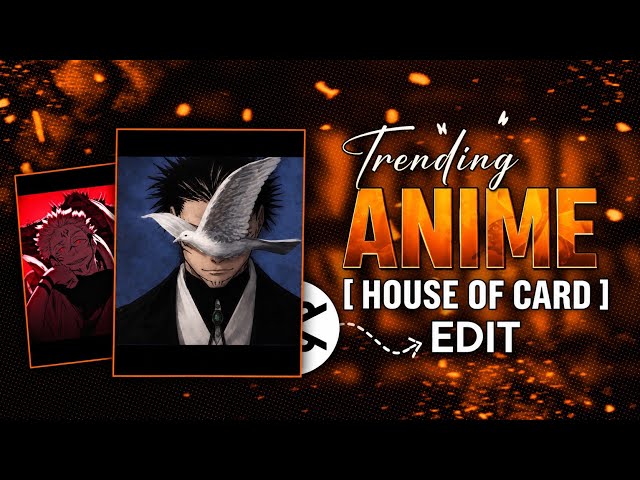 Trending Anime House Of Card Edit Tutorial In Capcut | Orikiedit 2.0 