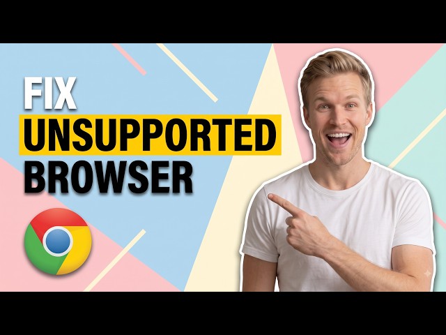 How To Fix Unsupported Browser In Chrome (Easy Guide)