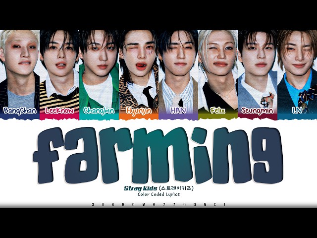 Stray Kids 'FARMING' Lyrics (스트레이 키즈 FARMING 가사) [Color Coded Han_Rom_Eng] | ShadowByYoongi