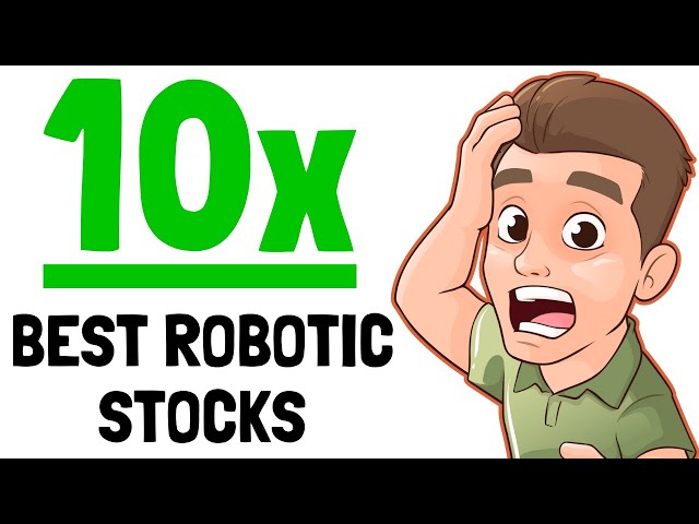 4 Robotic Stocks That Could 10x Before 2035 (Next Tech Boom is Robotics)