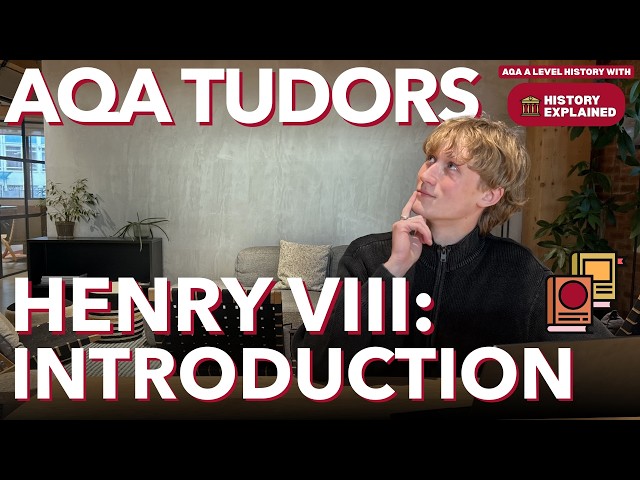 A Level History (AQA): Henry VIII - Character and aims; addressing Henry VII’s legacy