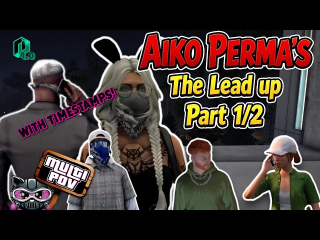 Aiko Young Perma - The Lead up -  Part 1/2 | GTA RP NoPixel 4.0