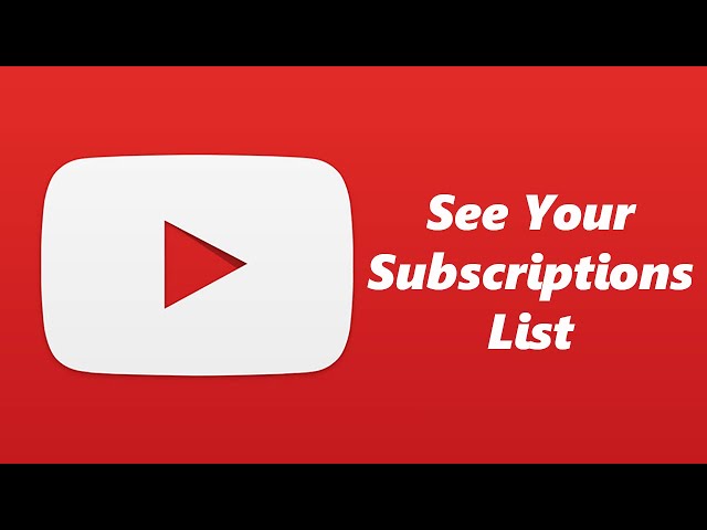 How To See Your YouTube Subscriptions List