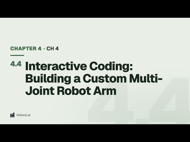 4.4 Interactive Coding: Building a Custom Multi-Joint Robot Arm | Ch 4