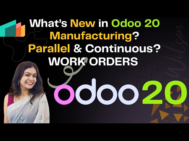 What’s New in Odoo 20 Manufacturing? Run Work Order Operations in Parallel and  Continuously