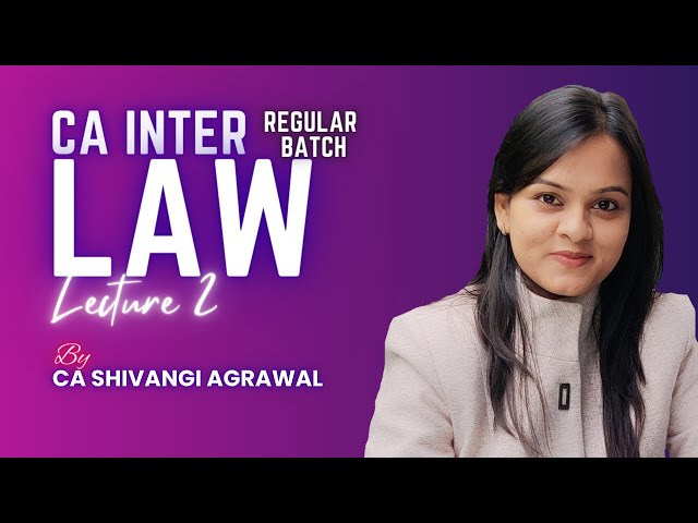 CA Inter Law Regular Batch | Lecture 2 | CA Shivangi Agrawal