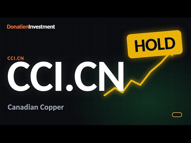 Canadian Copper (CSE:CCI) - HOLD short term, BUY medium and long | Donatien Investment