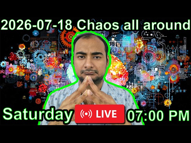 2026-07-18 Chaos all around {English}