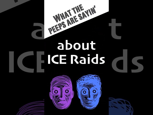 ICE Raids - What the Peeps Are Saying