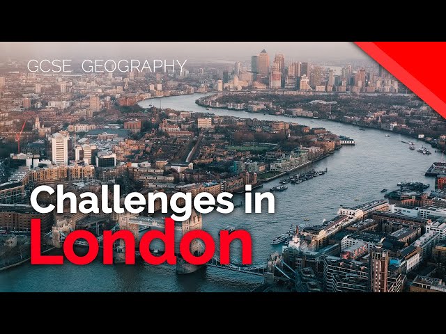 Challenges in London (London Case Study Part 3/4) | AQA GCSE 9-1 Geography
