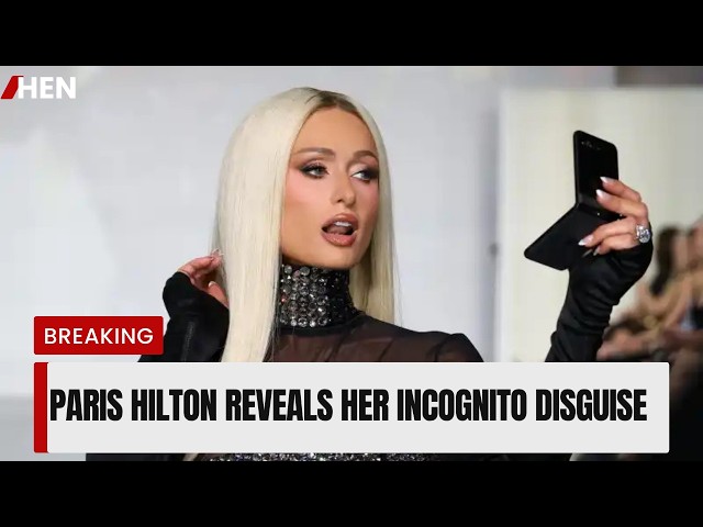 Paris Hilton Reveals Her Secret Incognito Celebrity Disguise