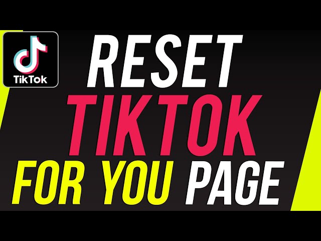 How To Reset TikTok For You Page