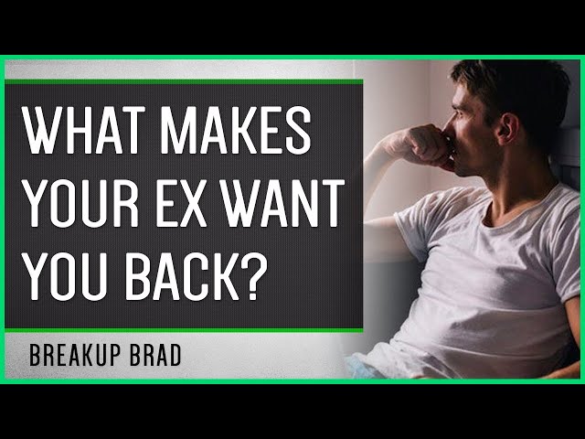 What Makes Your Ex Want You Back?