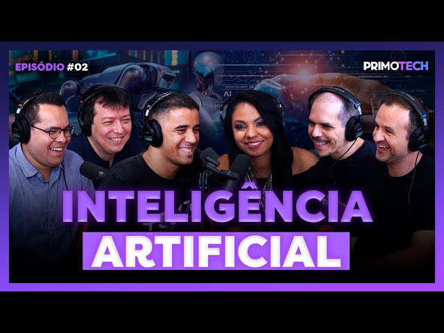 INTELIGÊNCIA ARTIFICIAL: DO QUE ELA É CAPAZ | Primotech 02