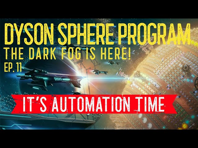Dyson Sphere Program ~ Dark Fog ~ Ep. 11 ~ It's Automation Time