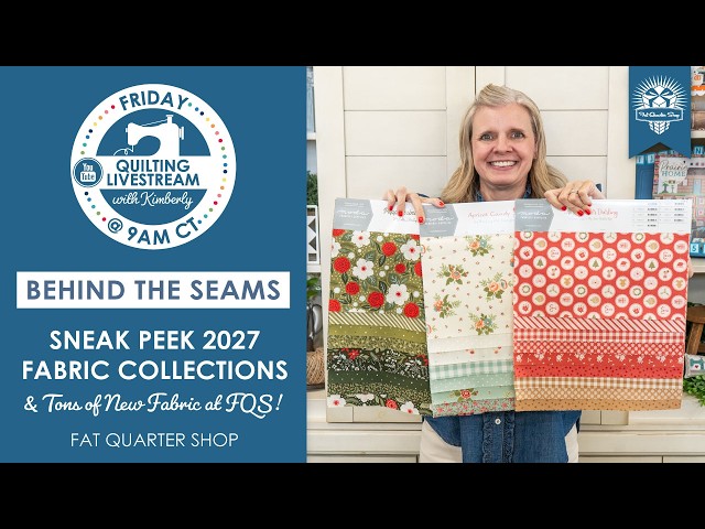 Sneak Peek of 2027 Fabric Collections & SEW MANY New Fabrics at the FQS Store! - Behind the Seams