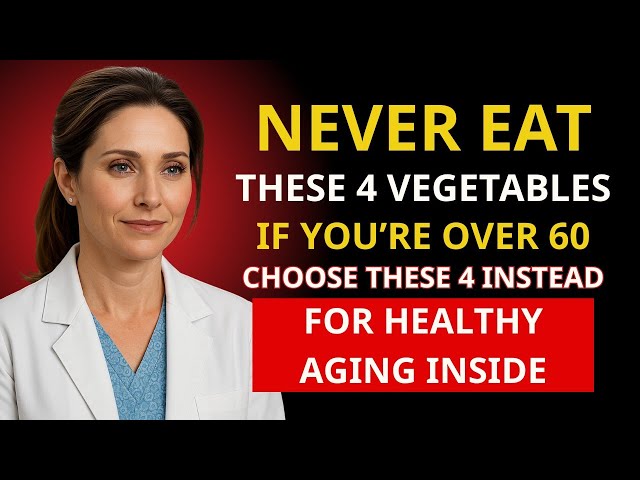Seniors, 4 Vegetables You Should NEVER Eat – and 4 Vegetables You MUST Choose Instead | Health Aura
