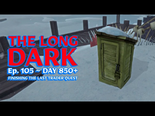 Long Dark - Interloper 50 Days in Every Zone - Ep. 105 ~ Finishing Up The Trader Quest