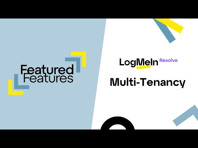 Featured Features  - LogMeIn Resolve Multi-Tenancy
