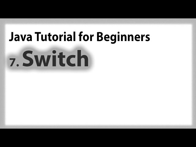 Java for Beginners: 7. Control Statements (Switch)