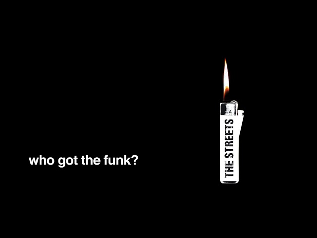 The Streets - Who Got The Funk (Official Audio)