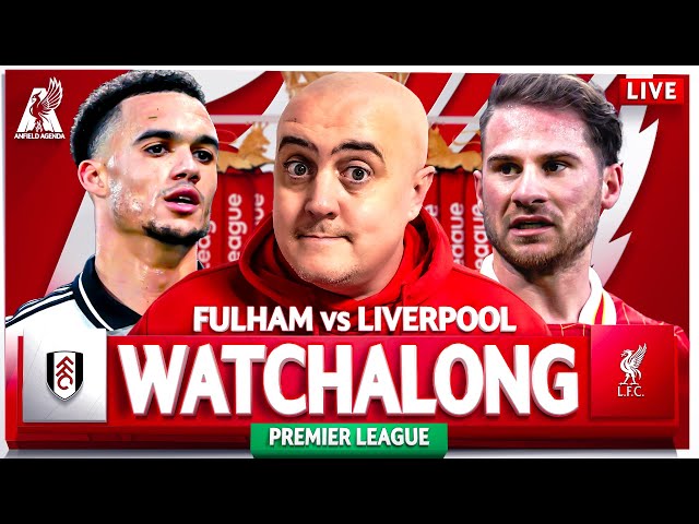 FULHAM vs LIVERPOOL LIVE WATCHALONG with Craig