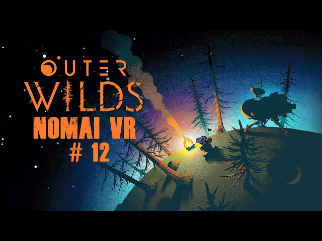 Outer Wilds Blind VR #12