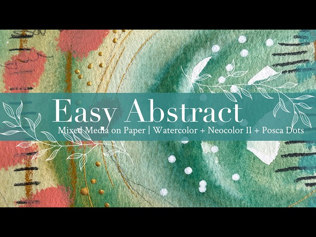 Easy Abstract Mixed Media on Paper | Watercolor + Neocolor II + Posca Dots