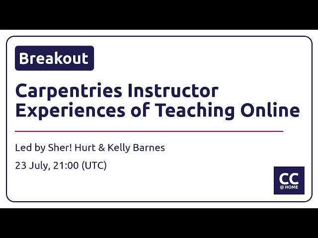 CarpentryCon @ Home: Carpentries Instructors' Experiences from Teaching Online