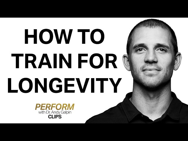 How to Train for a Longer Lifespan | Dr. Andy Galpin