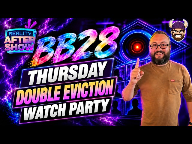 BB28 Thursday Double Eviction Watch Party -Reality After Show