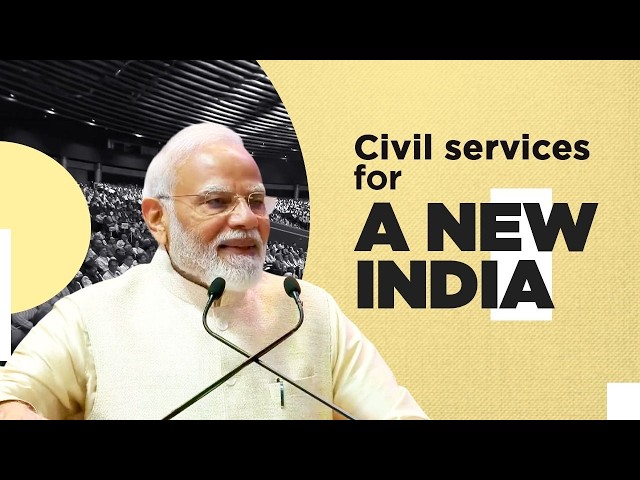 India of 2047 needs future-ready civil servants...PM Modi lays out blueprint
