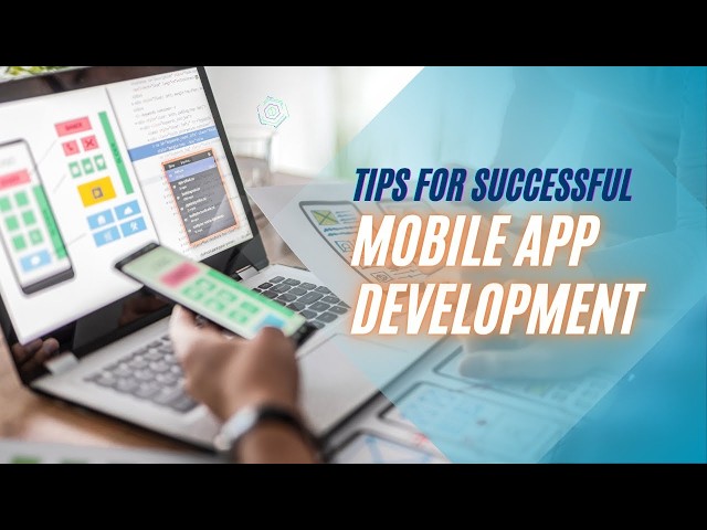 Tips for Successful Mobile App Development