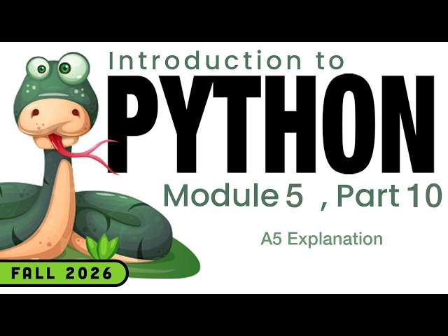 Python (Fall 2026) Module 5-10: A5 Explanation