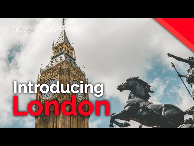 Introducing London (London Case Study Part 1/4) | AQA GCSE 9-1 Geography
