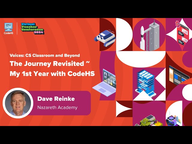 The Journey Revisited ~ My 1st Year with CodeHS- CodeHS Virtual Teacher Conference 2024