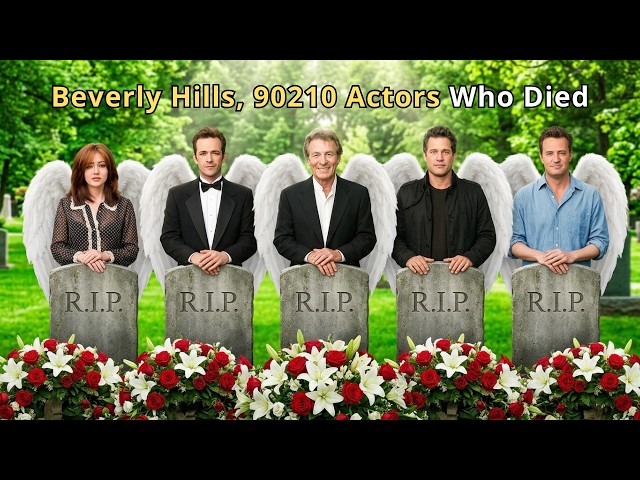 30 Beverly Hills, 90210 Actors Who Have Died So Far | 2026