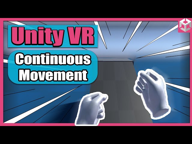 Unity VR Game Basics - PART 7 -  Continuous Movement