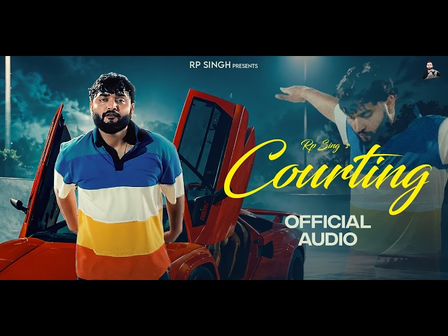 COURTING - RP Singh ( Official Audio) | Bali Sharma | New Haryanvi Song 2026