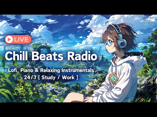 Chill Beats Radio 🎧 Lofi, Piano & Relaxing Instrumentals 24/7 [ Study / Work ]
