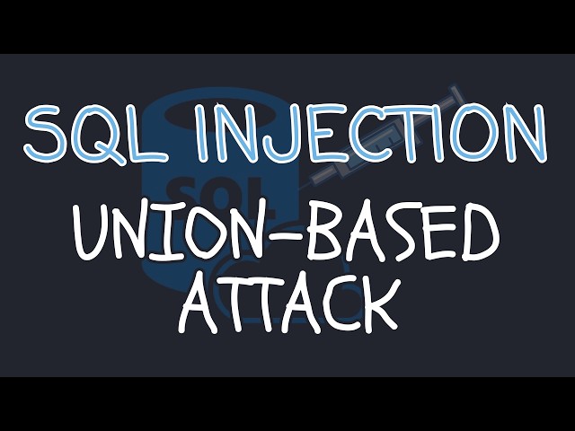 SQL injection Tutorial - Union Based Attack