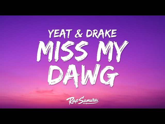 Yeat & Drake - MISS MY DAWG (Lyrics)