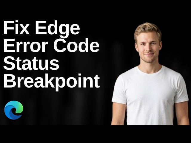 How To Fix Microsoft Edge Error Code Status Breakpoint (Easy Guide)