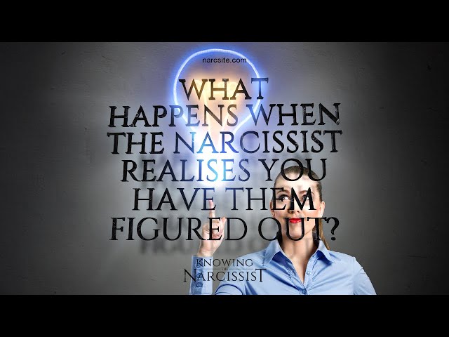 What Happens When The Narcissist Realises You Have Figured Them Out?