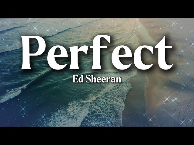Ed Sheeran - Perfect (Lyrics)