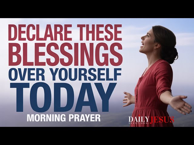 Speak Blessings Over Your Life | Bless Morning Prayer