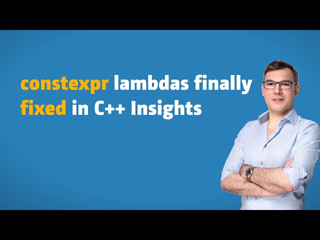 C++ Insights - Episode 78: constexpr lambdas finally FIXED in C++ Insights